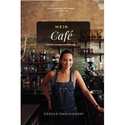 Gründungsratgeber 'MEIN CAFÉ'; Taschenbuch von Gerold Dawidowsky, Independently Published