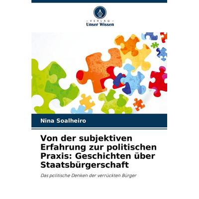 Von der subjektiven Erfahrung zur politischen Praxis: Geschichten über Staatsbürgerschaft, Taschenbuch von Nina Soalheiro, Verlag Unser Wissen,