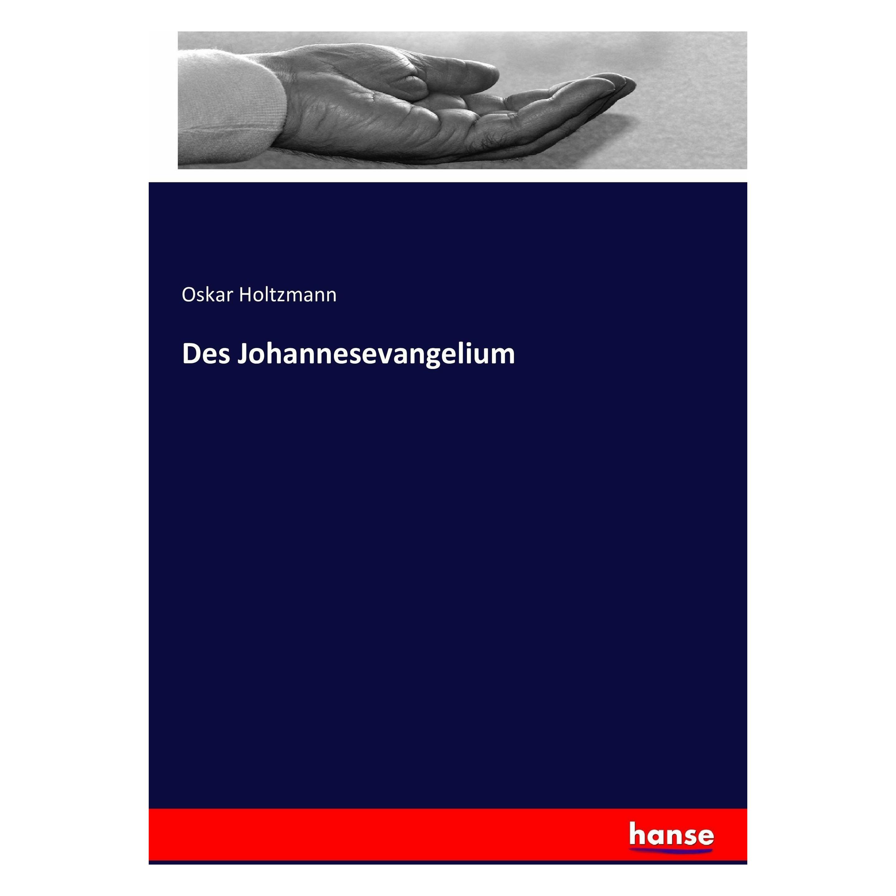 Hansebooks Des Johannesevangelium (Deutsch, Softcover, Oskar Holtzmann) (49569267)