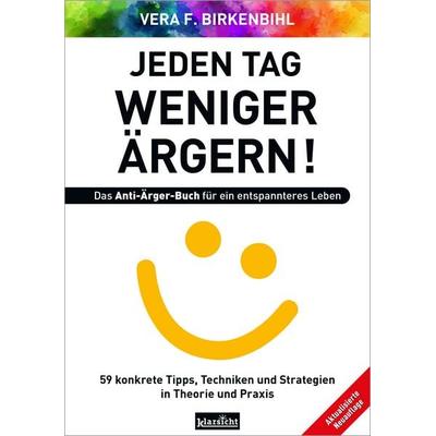 Jeden Tag weniger ärgern! Das Anti-Ärger-Buch für ein entspannteres Leben, Taschenbuch von Vera F. Birkenbihl, Klarsicht Verlag, 978-3-9858420-4-9