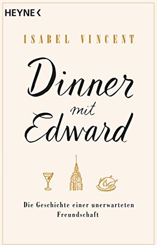 Isabel Vincent - Dinner mit Edward: Die Geschichte einer unerwarteten Freundschaft - Preis vom 19.10.2026 19:33:35 h