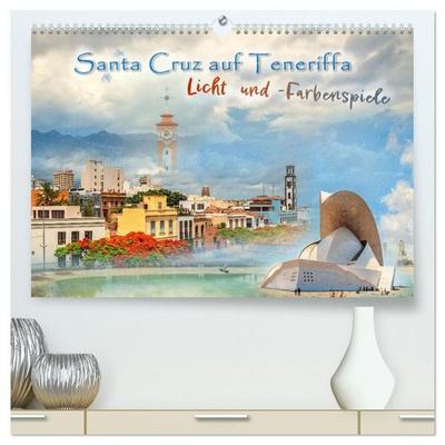 Santa Cruz auf Teneriffa - Licht und Farbenspiele (hochwertiger Premium Wandkalender 2027 DIN A2 quer), Kunstdruck in Hochglanz