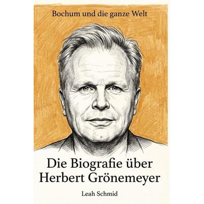 Die Biografie über Herbert Grönemeyer, Taschenbuch von Leah Schmid, Elian, 978-3-696-40170-2