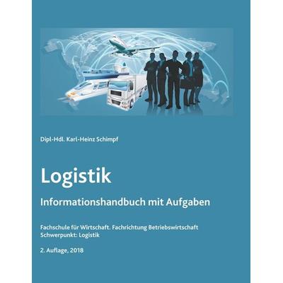 Logistik, Taschenbuch von Karl-Heinz Schimpf, BoD – Books on Demand, 978-3-7460-5733-0