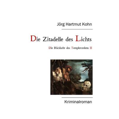 Die Zitadelle des Lichts, Taschenbuch von Jörg Hartmut Kohn, BoD – Books on Demand, 978-3-7597-6816-2