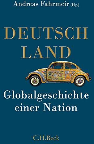 Andreas Fahrmeir - Deutschland: Globalgeschichte einer Nation - Preis vom 11.10.2026 15:43:13 h