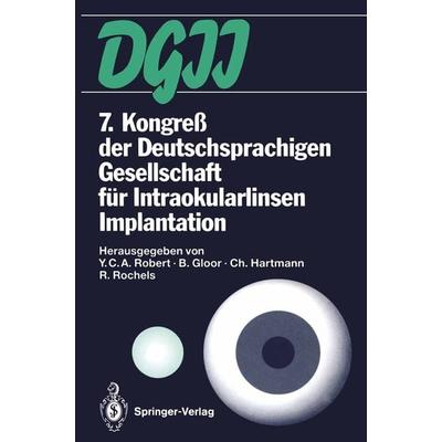 7. Kongreß der Deutschsprachigen Gesellschaft für Intraokularlinsen Implantation, Taschenbuch von , Springer Berlin, 978-3-642-50184-5