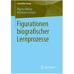 Figurationen biografischer Lernprozesse, Fachbücher von Reinhard Lechner, Regina Mikula