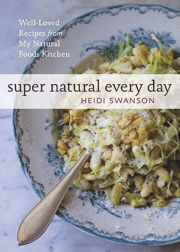 Heidi Swanson - Super Natural Every Day: Well-Loved Recipes from My Natural Foods Kitchen - Preis vom 11.10.2026 15:43:13 h