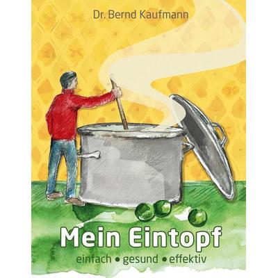 Mein Eintopf, Taschenbuch von Bernd Kaufmann, BoD – Books on Demand, 978-3-7597-0491-7