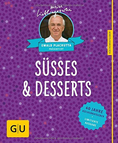 Ewald Plachutta - Süßes & Desserts: 40 Jahre Küchenratgeber: die limitierte Jubiläumsausgabe zum Sammeln und Verschenken (GU Sonderleistung Kochen) - Preis vom 30.09.2026 22:30:23 h