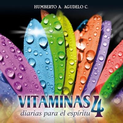 Vitaminas diarias para el espíritu 4 - Humberto A. Agudelo, Audio, 9789152120026