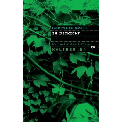 Im Dickicht, Taschenbuch von Gabriele Wolff, Edition Nautilus GmbH, 978-3-89401-543-5