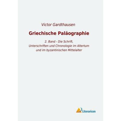 Griechische Paläographie, Taschenbuch von Victor Gardthausen, Literaricon, 978-3-96506-263-4