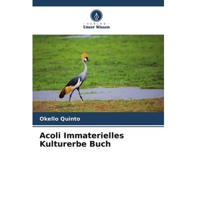 Acoli Immaterielles Kulturerbe Buch, Taschenbuch von Okello Quinto, Verlag Unser Wissen, 978-620-5-21580-7