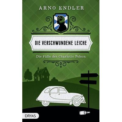 Die verschwundene Leiche, Taschenbuch von Arno Endler, Dryas, 978-3-9867207-3-5