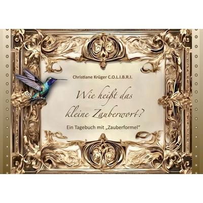 Wie heißt das kleine Zauberwort?, Gebundene Ausgabe von Christiane Krüger, BoD – Books on Demand, 978-3-8192-7464-0