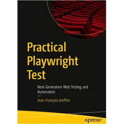 Practical Playwright Test, Fachbücher von Jean-François Greffier