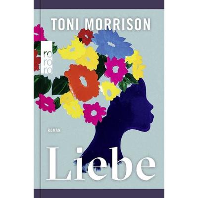 Liebe, Gebundene Ausgabe von Toni Morrison, Rowohlt Taschenbuch, 978-3-499-01559-5