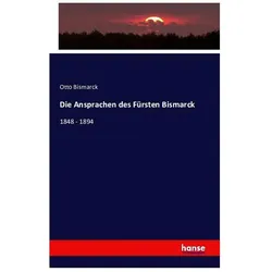Die Ansprachen des Fürsten Bismarck, Fachbücher von Otto von Bismarck