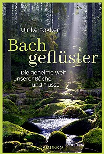 Ulrike Fokken - Bachgeflüster: Die geheime Welt unserer Bäche und Flüsse - Preis vom 09.10.2026 07:28:09 h