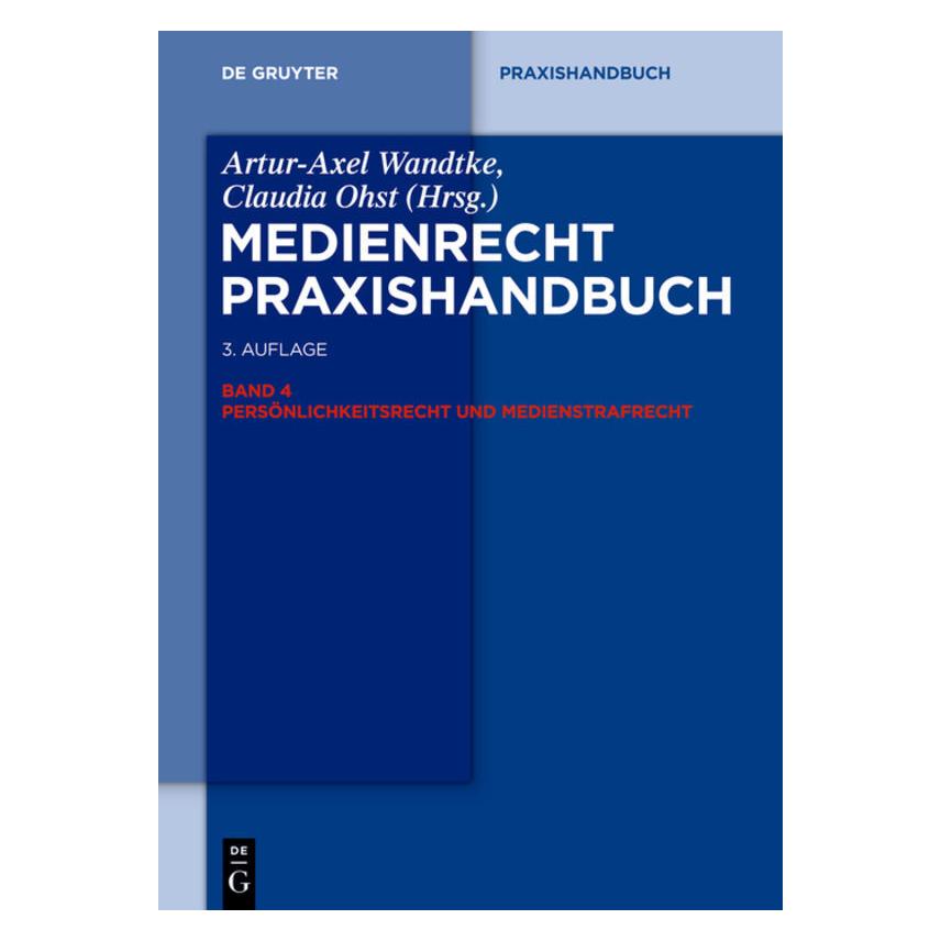 De Gruyter Medienrecht 4. Persönlichkeitsrecht und Medienstrafrecht (Deutsch, Hardcover, Artur-Axel Wandtke, Bernd Heinrich, Claudia Ohst, Cornelius Renner, Hans Joachim Gottberg, Philipp Köhler, Sabine Boksanyi) (7255170)