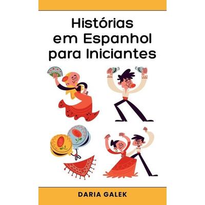 Histórias em Espanhol para Iniciantes, Taschenbuch von Daria Galek, Pearnet