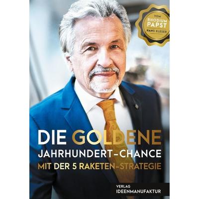 Die goldene Jahrhundert Chance mit der 5 Raketen Strategie, Gebundene Ausgabe von Hans Kleser, BoD – Books on Demand, 978-3-7526-0370-5