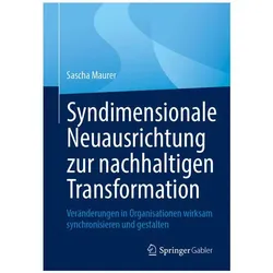 Syndimensionale Neuausrichtung zur nachhaltigen Transformation, Fachbücher von Sascha Maurer, Maurer, Sascha