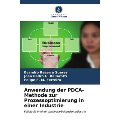 Anwendung der PDCA-Methode zur Prozessoptimierung in einer Industrie, Taschenbuch von Evandro Bezerra Soares,João Pedro G. Ballarotti,Felipe F. M.