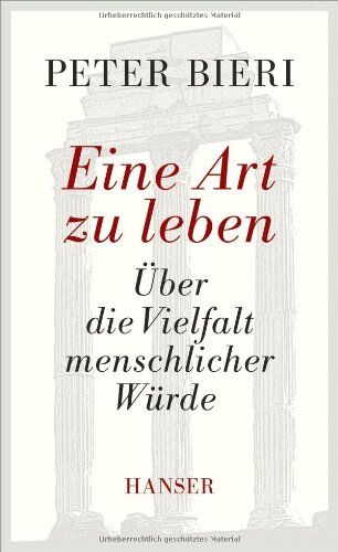 Peter Bieri - Eine Art zu leben: Über die Vielfalt menschlicher Würde - Preis vom 04.10.2026 03:51:26 h