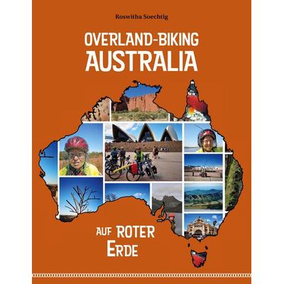 Overland-Biking Australia, Taschenbuch von Roswitha Soechtig, BoD – Books on Demand, 978-3-7534-1275-7