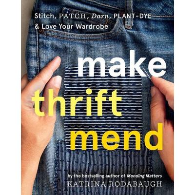 Make Thrift Mend, Gebundene Ausgabe von Katrina Rodabaugh, Abrams & Chronicle Books, 978-1-4197-4399-3