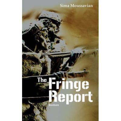 The Fringe Report, Taschenbuch von Sima Moussavian, BoD – Books on Demand, 978-3-8448-5902-7
