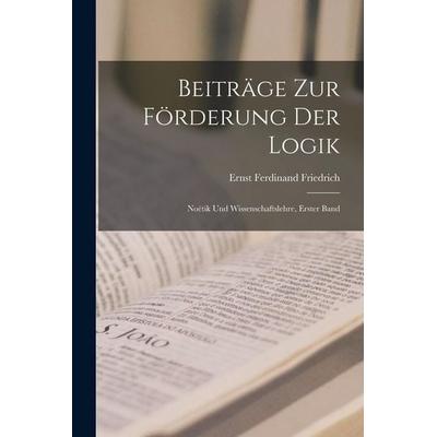 Beiträge Zur Förderung Der Logik, Taschenbuch von Ernst Ferdinand Friedrich, Legare Street Press, 978-1-01-908822-7