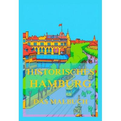 Historisches Hamburg - Das Malbuch, Taschenbuch von , Jazzybee Verlag, 978-3-9886863-1-2