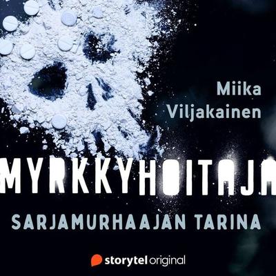 Myrkkyhoitaja - Sarjamurhaajan tarina - Miika Viljakainen, Audio, 9789179914325