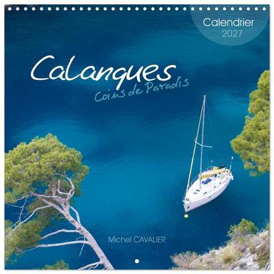 Calanques Coins de Paradis (Calendrier mural carré 2027 30x30 cm) Calendrier double avec une page pour vos prises de notes