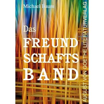 Das Freundschaftsband, Taschenbuch von Michael Baum, Frankfurter Literaturverlag, 978-3-8372-2944-8
