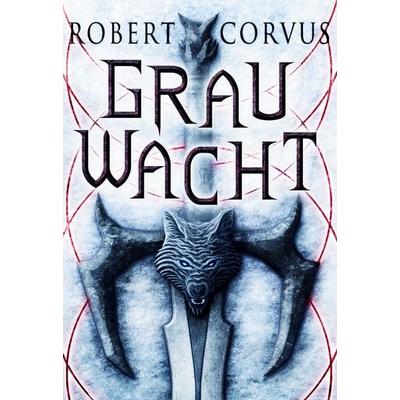 Grauwacht, Gebundene Ausgabe von Robert Corvus, BoD – Books on Demand, 978-3-7519-1413-0