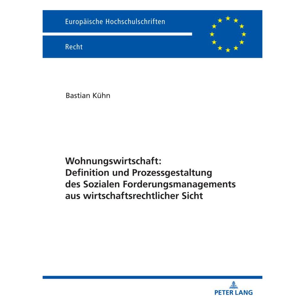Peter Lang Wohnungswirtschaft: Definition und Prozessgestaltung des Sozialen Forderungsmanagement aus wirtschaf (Deutsch, Softcover, Bastian Kühn) (56981228)