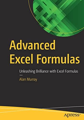 Alan Murray - Advanced Excel Formulas: Unleashing Brilliance with Excel Formulas - Preis vom 09.10.2026 07:28:09 h