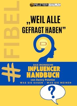 Denny Peletier - Das ironische Influencer Handbuch: weil ALLE gefragt haben! - Preis vom 30.09.2026 09:01:18 h