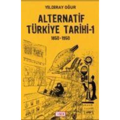 Alternatif Türkiye Tarihi - 1 1850-1950, Taschenbuch von Yildiray Ogur, Vadi Yayinlari