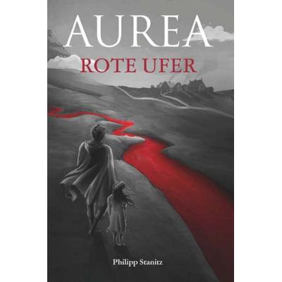 AUREA – Rote Ufer, Gebundene Ausgabe von Philipp Stanitz, Buchschmiede, 978-3-99181-960-8