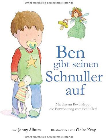 Jenny Album - Ben gibt seinen Schnuller auf: Mit diesem Buch klappt die Entwöhnung vom Schnuller! - Preis vom 17.10.2026 19:25:27 h