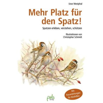 Mehr Platz für den Spatz!, Gebundene Ausgabe von Uwe Westphal, Pala, 978-3-89566-353-6