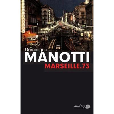 Marseille.73, Gebundene Ausgabe von Dominique Manotti, Argument Verlag mit Ariadne, 978-3-86754-247-0