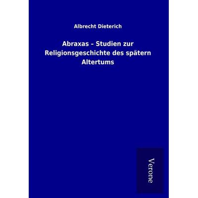 Abraxas - Studien zur Religionsgeschichte des spätern Altertums, Gebundene Ausgabe von Albrecht Dieterich, Bod