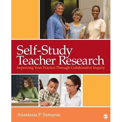 Self-Study Teacher Research, Taschenbuch von Anastasia P. Samaras, SAGE Publications, 978-1-4129-7207-9